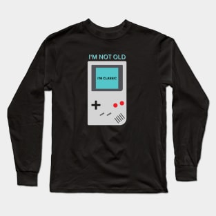 I'm Not Old I'm Classic Long Sleeve T-Shirt